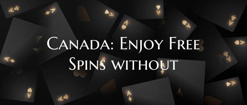 Canada: Enjoy Free Spins wit...