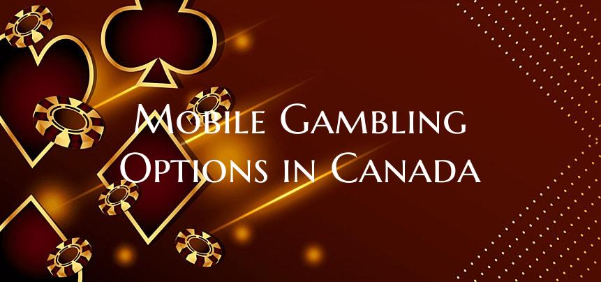 Mobile Gambling Options in Canada