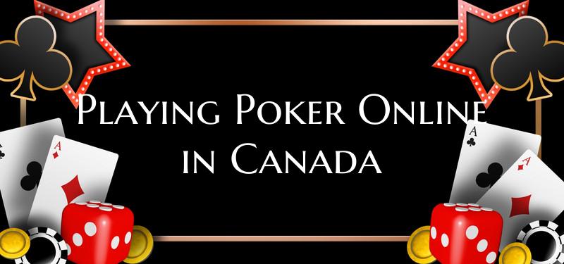 Playing Poker Online in Cana...