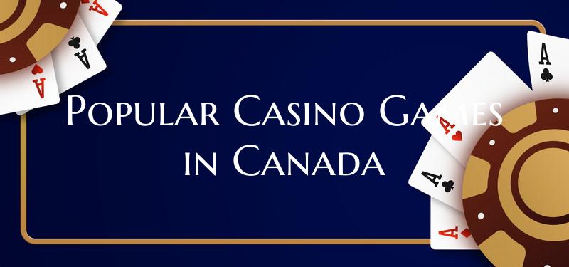 Popular Casino Games in Cana...