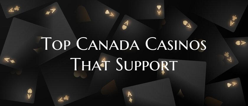 Top Canada Casinos That Supp...